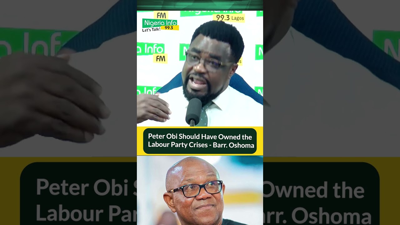 Peter Obi Should Have Owned the Labour Party Crises - Barr. Oshoma