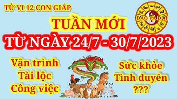 Tử vi tuần mới của 12 con giáp từ ngày 24/7 đến 30/7/2023