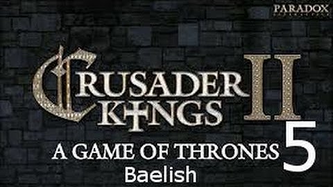 Crusader Kings 2: Game of Thrones mod- Baelish Part 5