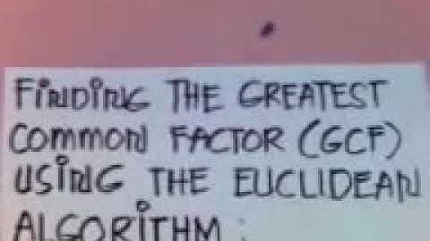 Finding the Greatest Common Factor (GCF) Using Euclidean Algorithm