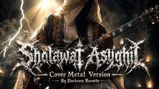 MENGELEGARRR... Sholawat Asyghil | Cover Metal Version MV Video 4K By Darkcore Records