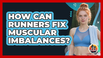 How Can Runners Fix Muscular Imbalances? - All Sorts Of Running