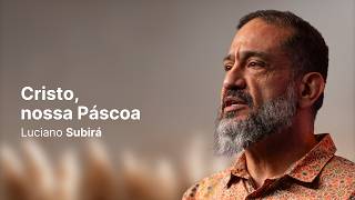 Luciano Subirá | CRISTO, NOSSA PÁSCOA