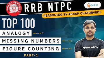 RRB NTPC | Reasoning by Akash Chaturvedi | Top 100 (Analogy, Missing Number, Figure Counting)