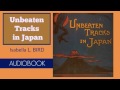 Unbeaten Tracks in Japan by Isabella  Bird - Audiobook ( Part 2/2 )