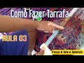 Como Fazer Tarrafa Malha 7,5 - Aula 03