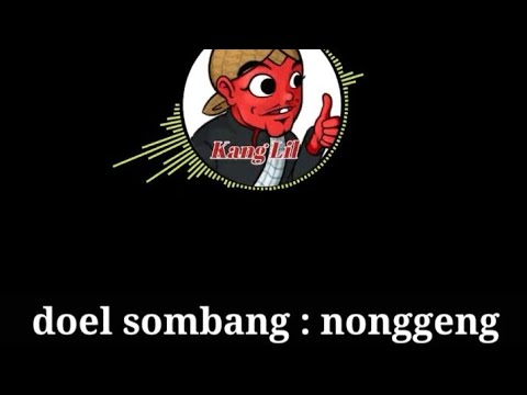 Doel sumbang: nonggeng