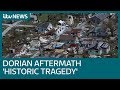 Hurricane Dorian: Witnessing Bahamas aftermath shows 'historic tragedy' | ITV News