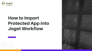 How to Import Protected App into Joget Workflow