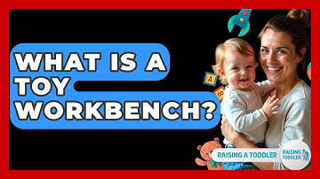 What Is A Toy Workbench? - Raising A Toddler