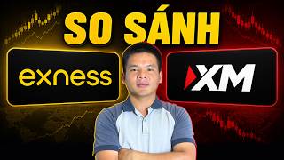 So sánh 2 sàn giao dịch phổ biến EXNESS vs XM và đánh giá dựa trên trải nghiệm thực tế.