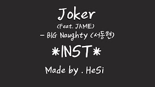 Joker(조커)(Feat. JAMIE) - BIG Naughty (서동현) Inst by Hoit