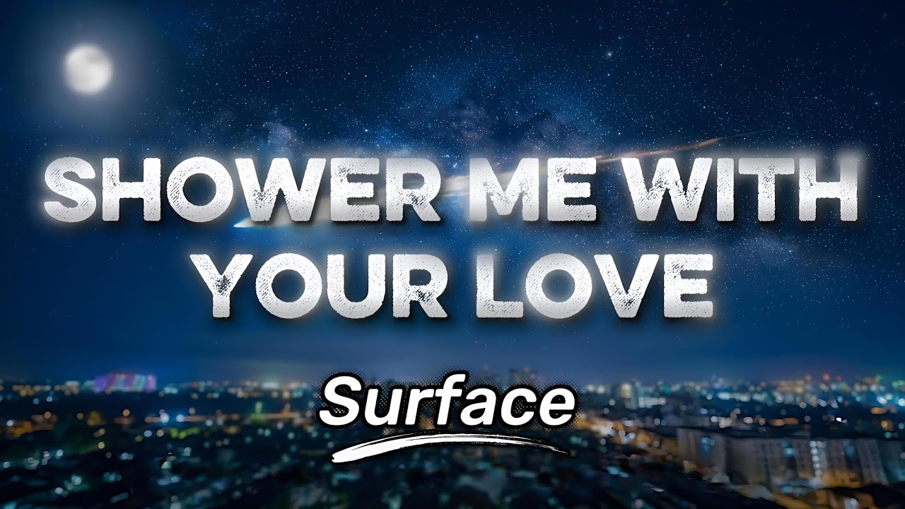 Shower Me With Your Love | Surface | KeiRGee Vibes ❤️ Lyrics