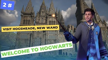 Hogwarts Legacy Part 2 : Welcome to Hogwarts, visit hogsmeade, new wand