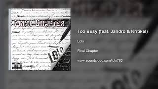 Big Lolo - Too Busy (feat. Jandro & Kritikel) - OFFICIAL AUDIO