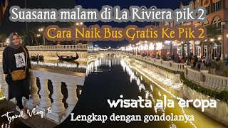 Suasana Malam hari di La Riviera Pik 2 | Cara Naik Bus gratis ke La Riviera pik 2