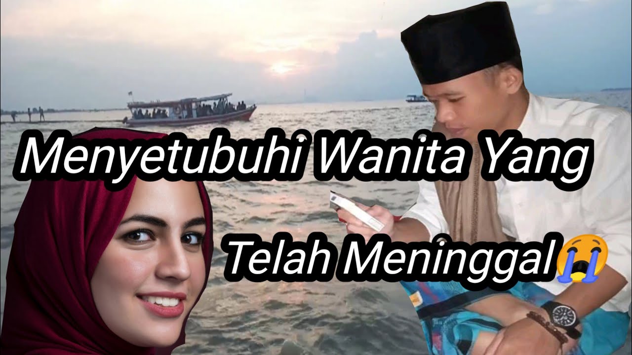 Kisah Seorang Laki Laki Yang Menyetubuhi Zenazah YouTube