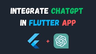 How To Integrate ChatGPT In Flutter App