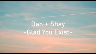 Dan   Shay  - Glad You Exist (Lyrics)