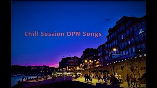 Chill Session OPM Songs (Ben&amp;Ben, Up Dharma Down, I Belong To The Zoo, SUD, IV Of Spades &amp; more)