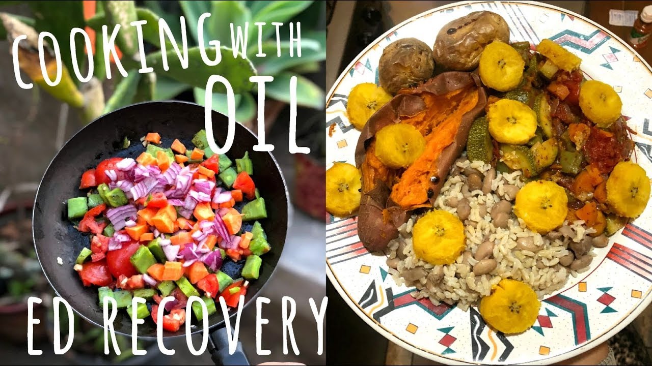 Why I Started Cooking With OIL Again ED Recovery Story YouTube
