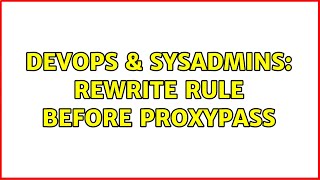 Famous DevOps & SysAdmins: Rewrite Rule before Proxypass (3 Solutions!!) Wealth
