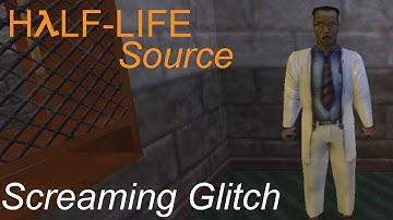 Half Life: Source | Short | Screaming Glitch