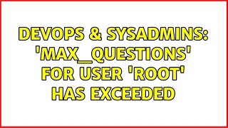 Celebrity DevOps & SysAdmins: 'max_questions' for user 'root' has exceeded Net Worth