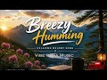 Breezy Humming 🎶| New Hindi Song | Relaxing Melody Song | Peaceful Instrumental Vibes 2026