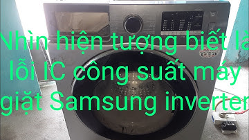 Nhìn hiện tượng biết được lỗi do IC công suất máy giặt Samsung inverter
