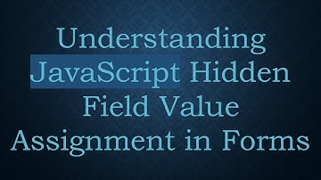Understanding JavaScript Hidden Field Value Assignment in Forms