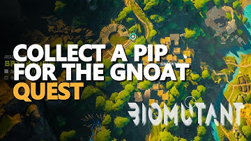 Collect a Pip for the Gnoat Biomutant