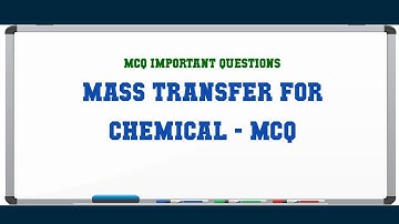 Mass Transfer for Chemical - MCQ MCQ Questions