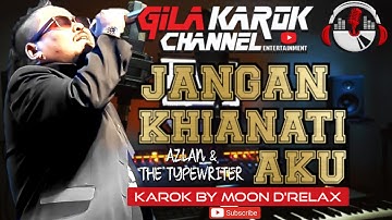 AZLAN & THE TYPEWRITER - JANGAN KHIANATI AKU | KAROK BY MOON D