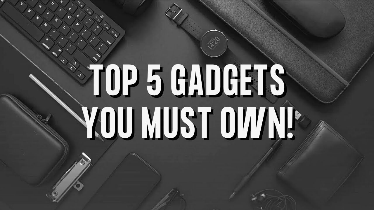 Top 5 must have tech gadgets of 2021