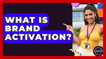 What Is Brand Activation? - Conventions Network