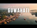 Uncover the hidden treasures of guwahati  guwahati tourist places