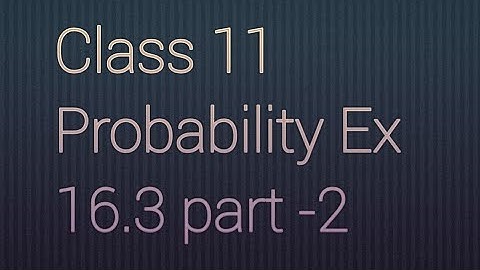 Class 11 Probability Ex 16.3 part-2