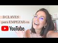 🙌3 Claves Cómo Empezar y CRECER en YouTube🚀 |  [+ GUÍA DESCARGABLE ]