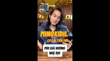 MINOXIDIL TRỊ HÓI  CẢI TIẾN - MÙI HƯƠNG DỊU NHẸ | NGUYỄN QUỐC NAM