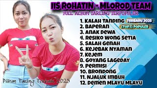 🔴KUMPLIT TARLING 2025 (kalah tanding - baperan ) IIS ROHATIN MLOROD TEAM - FULL ALBUM PILIHAN 