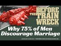 BTT # 102 - 75% of Men DON'T Recommend Marriage