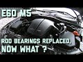 So you’ve replaced your S85 V10 rod bearings, now what?