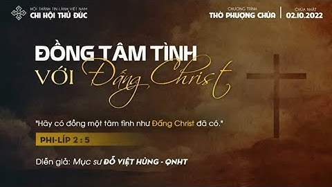 Mục sư: Đỗ Việt Hùng. Chủ đề: Đồng Tâm Tình Với Đấng Christ.