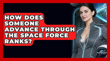 How Does Someone Advance Through the Space Force Ranks? | Warriors In Space