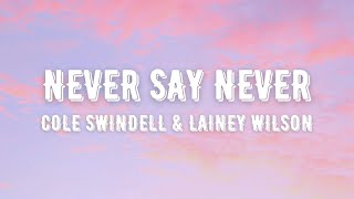 Cole Swindell & Lainey Wilson - Never Say Never (Lyrics)