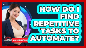 How Do I Find Repetitive Tasks To Automate?