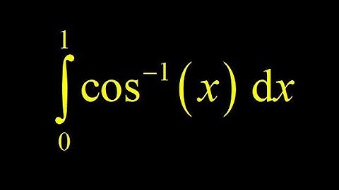 Definite integral arccos(x) on [0,1] integrate inverse cosine with trig sub and integration by parts