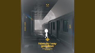 how do I say goodbye (slowed + reverb)