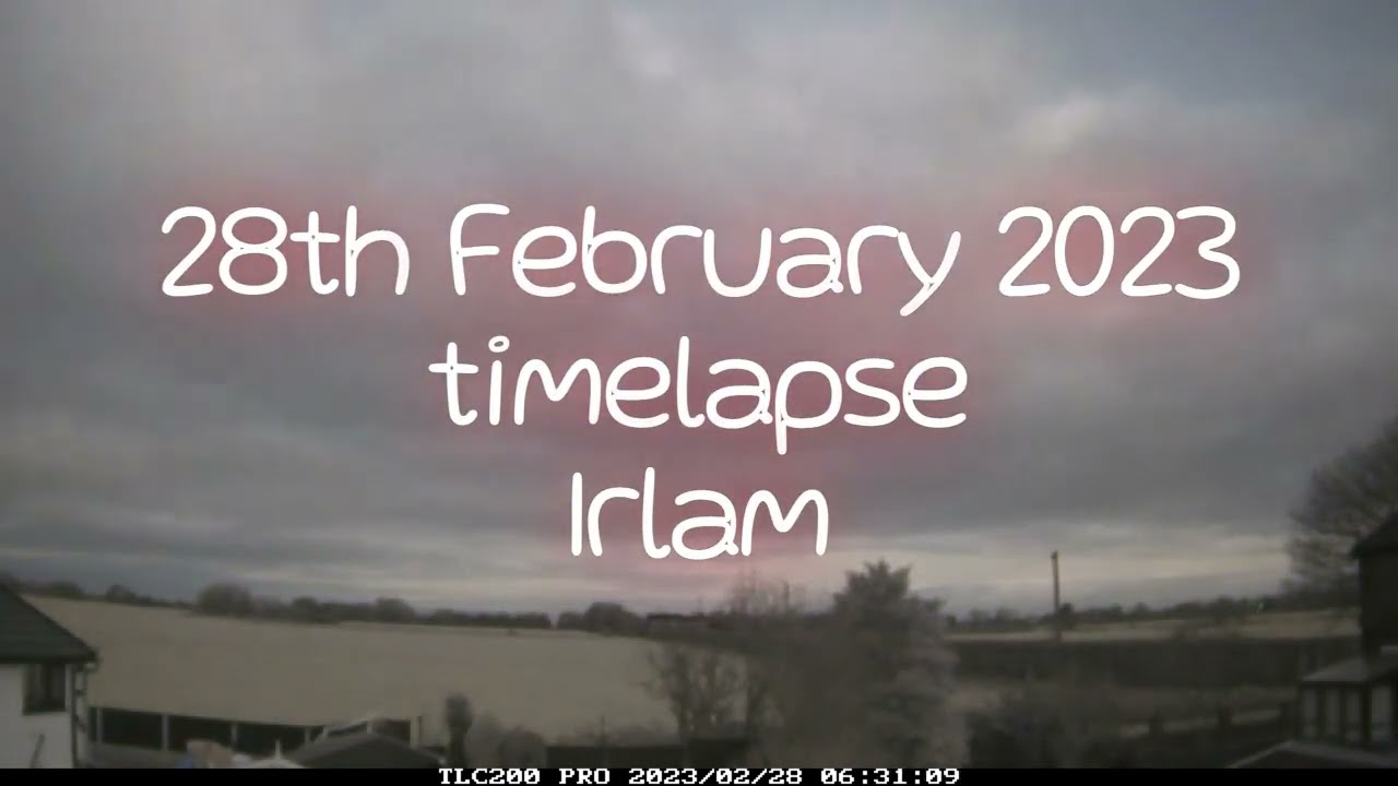 28th February 2023 timelapse, Irlam